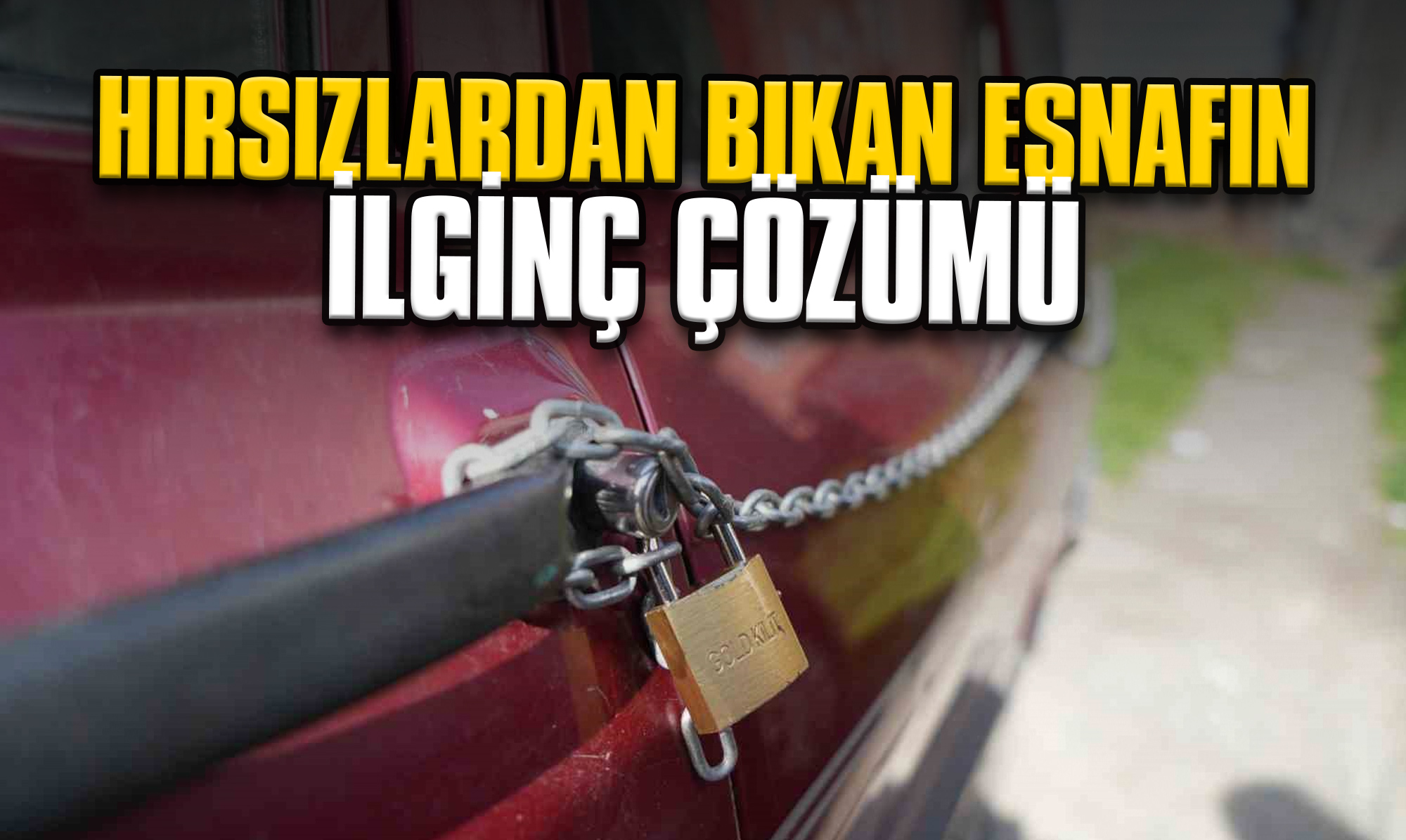 Hırsızlardan Bıkan Esnafın İlginç Çözümü