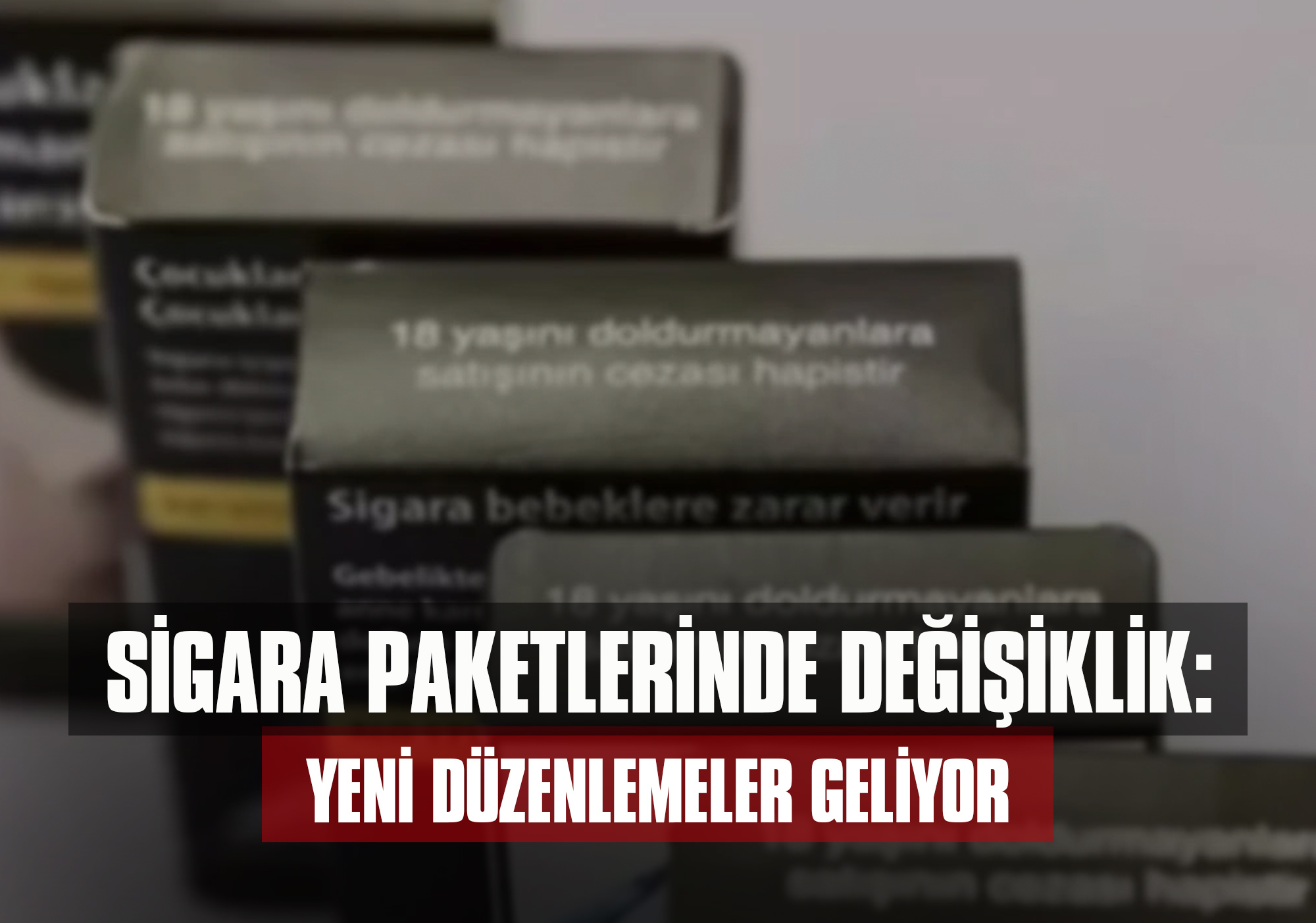 Sigara Paketlerinde Değişiklik: Yeni Düzenlemeler Geliyor