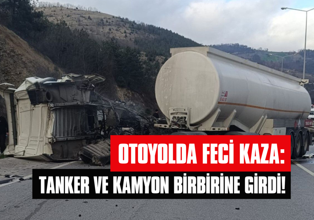 Otoyolda Feci Kaza: Tanker ve Kamyon Birbirine Girdi!