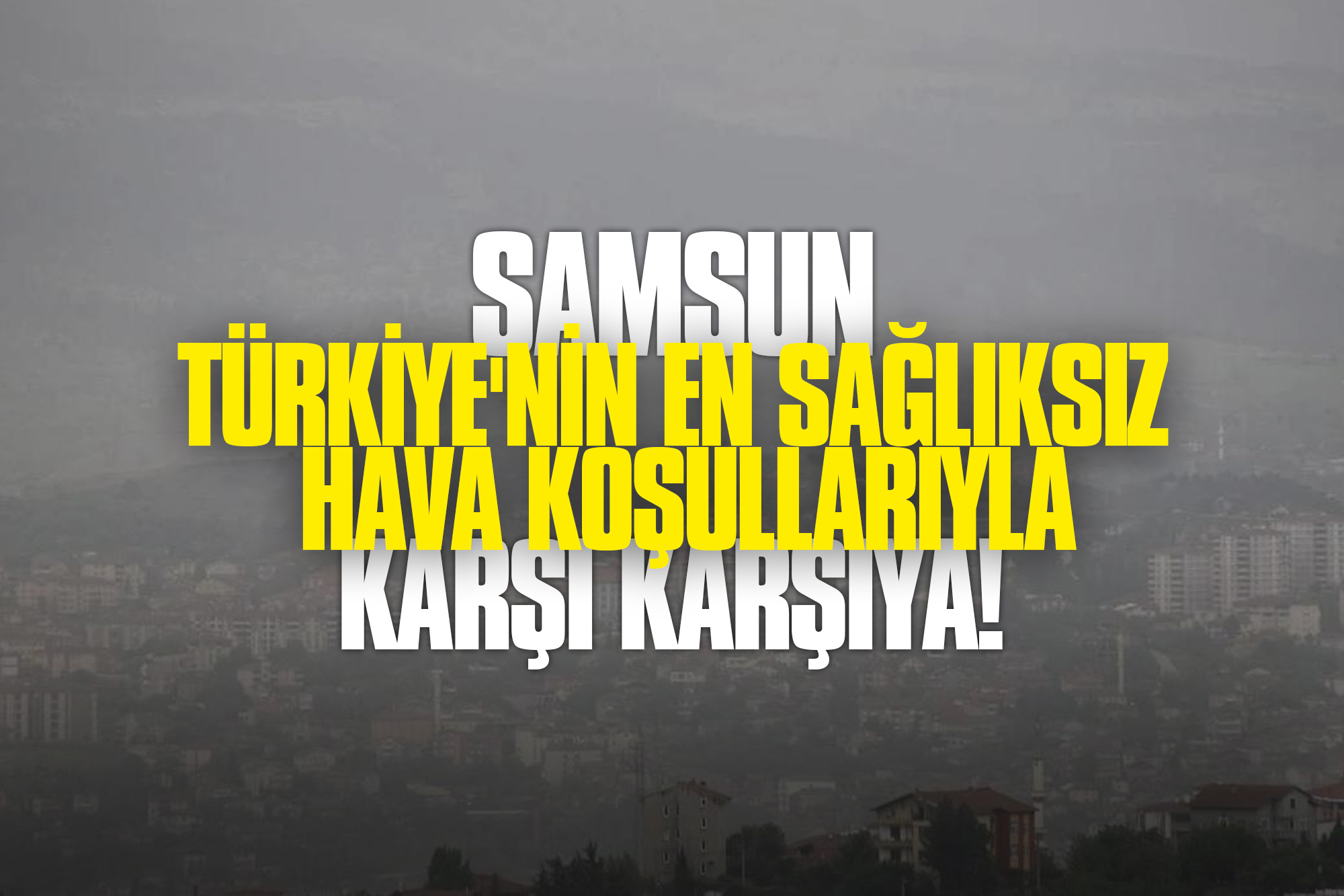 Samsun'da Çöl Tozları Alarmı: Türkiye'nin En Sağlıksız Hava Koşullarıyla Karşı Karşıya!