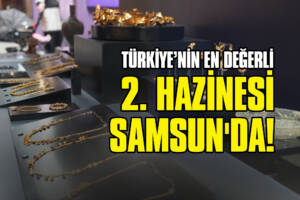 Türkiye’nin En Değerli 2. Hazinesi Samsun'da!