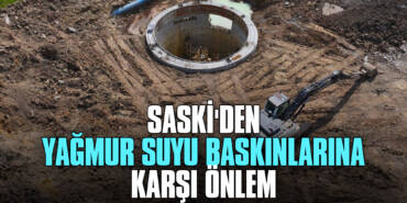 SASKİ'den Yağmur Suyu Baskınlarına Karşı Önlem