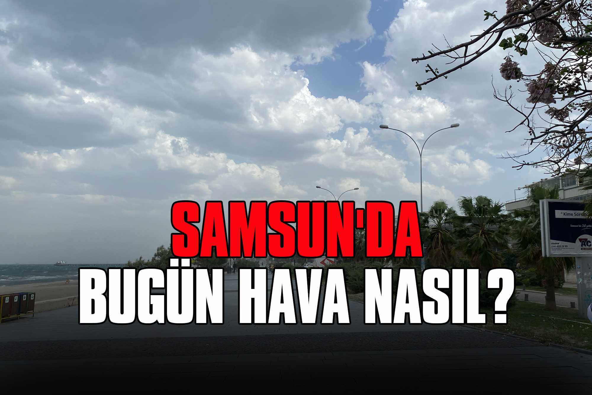 Samsun'da Bugün Hava Nasıl?