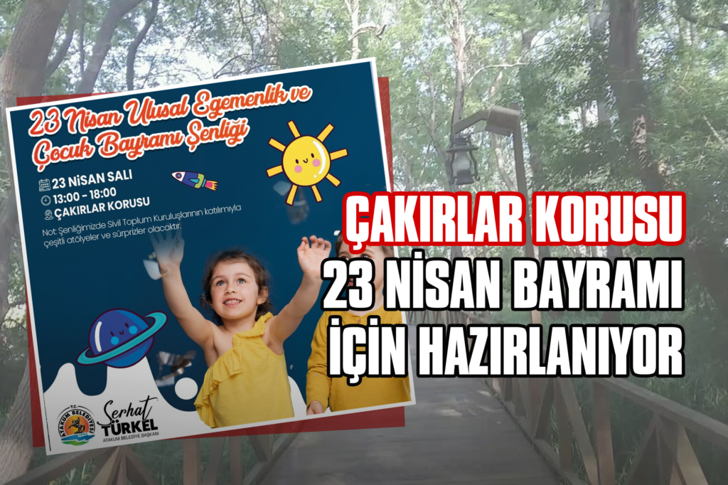 Çakırlar Korusu 23 Nisan Bayramı için Hazırlanıyor