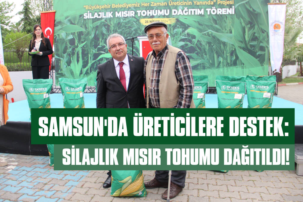 Samsun'da Üreticilere Destek: Silajlık Mısır Tohumu Dağıtıldı!