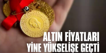 Altın Fiyatları Yine Yükselişe Geçti