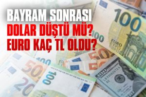 Bayram-Sonrası-Dolar-Düştü-mü-Euro-Kaç-TL-Oldu
