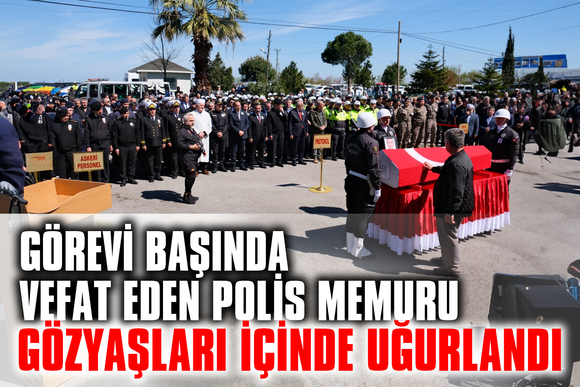 Görevi-Başında-Vefat-Eden-Polis-Memuru-Gözyaşları-İçinde-Uğurlandı