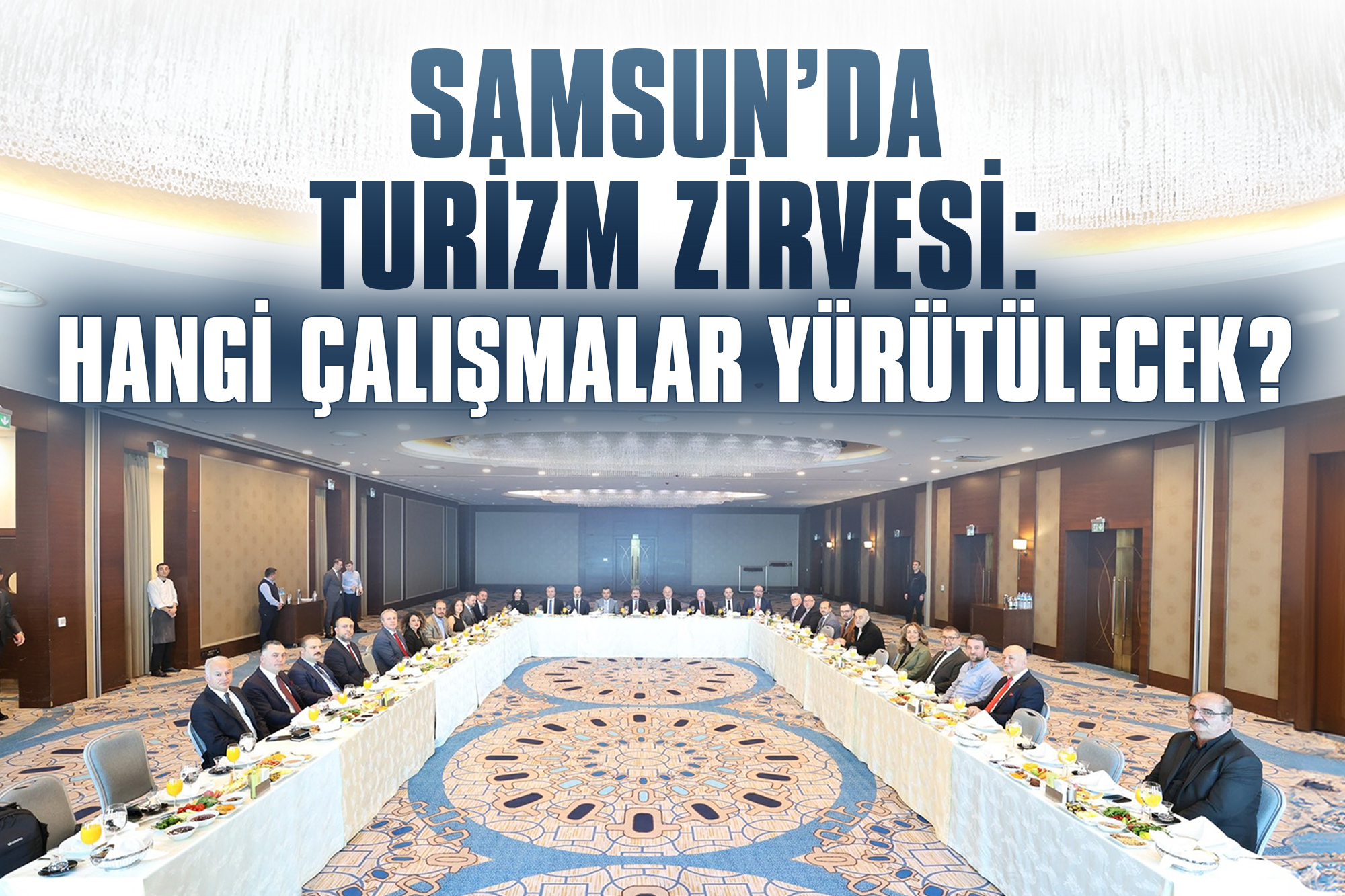 Samsun’da-Turizm-Zirvesi-Hangi-Çalışmalar-Yürütülecek