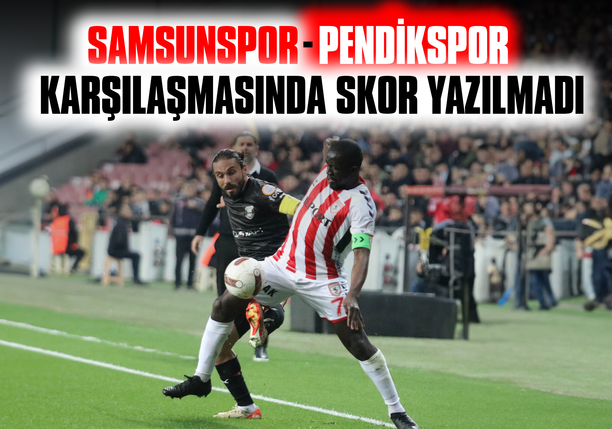 Samsunspor-Pendikspor-Karşılaşmasında-Skor-Yazılmadı