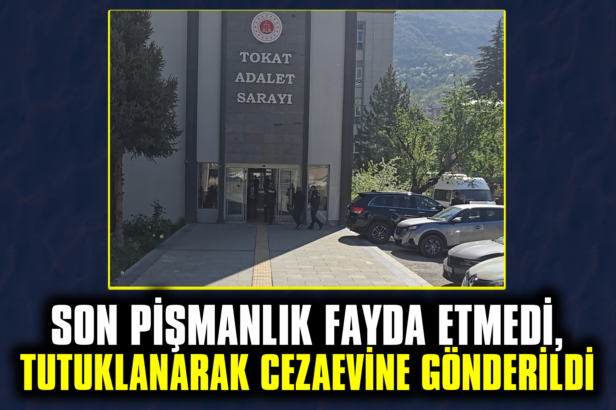 Son-Pişmanlık-Fayda-Etmedi,-Tutuklanarak-Cezaevine-Gönderildi