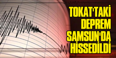 Tokat'taki-Deprem-Samsun'da-Hissedildi