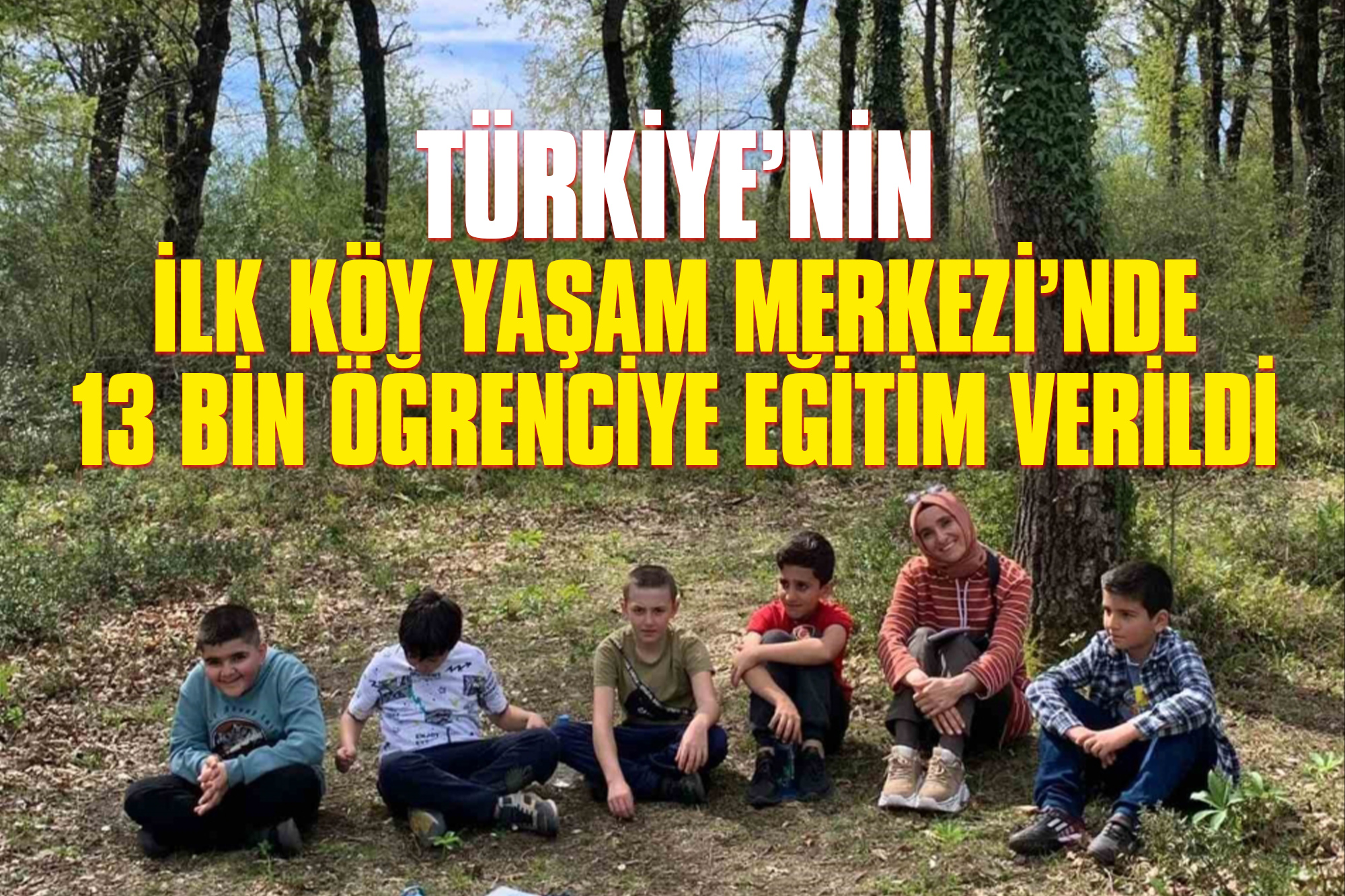 Türkiye’nin-İlk-Köy-Yaşam-Merkezi’nde-13-bin-Öğrenciye-Eğitim-Verildi