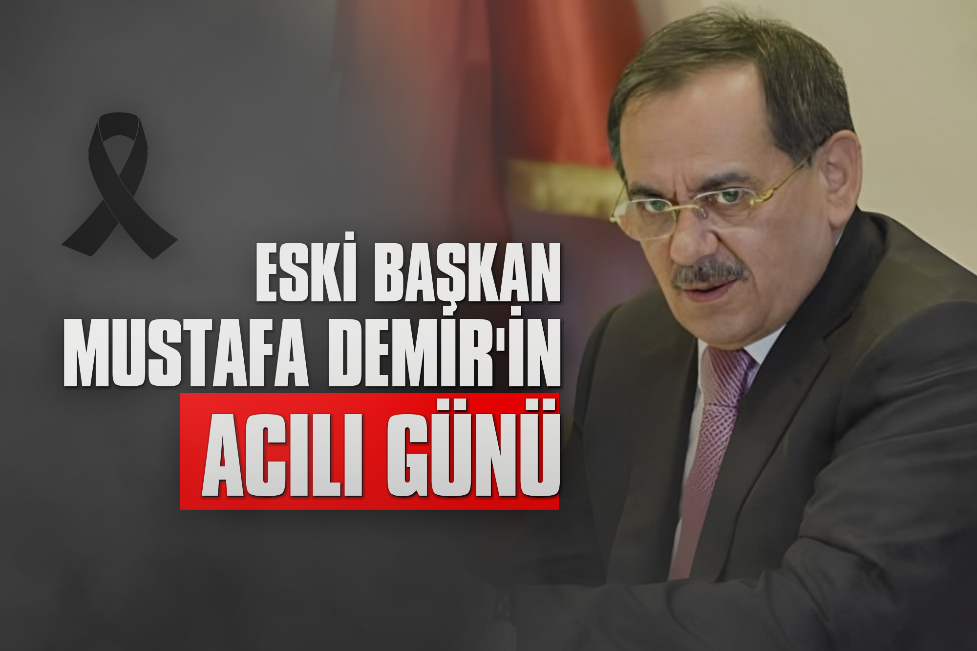 Eski Başkan Mustafa Demir'in Acılı Günü