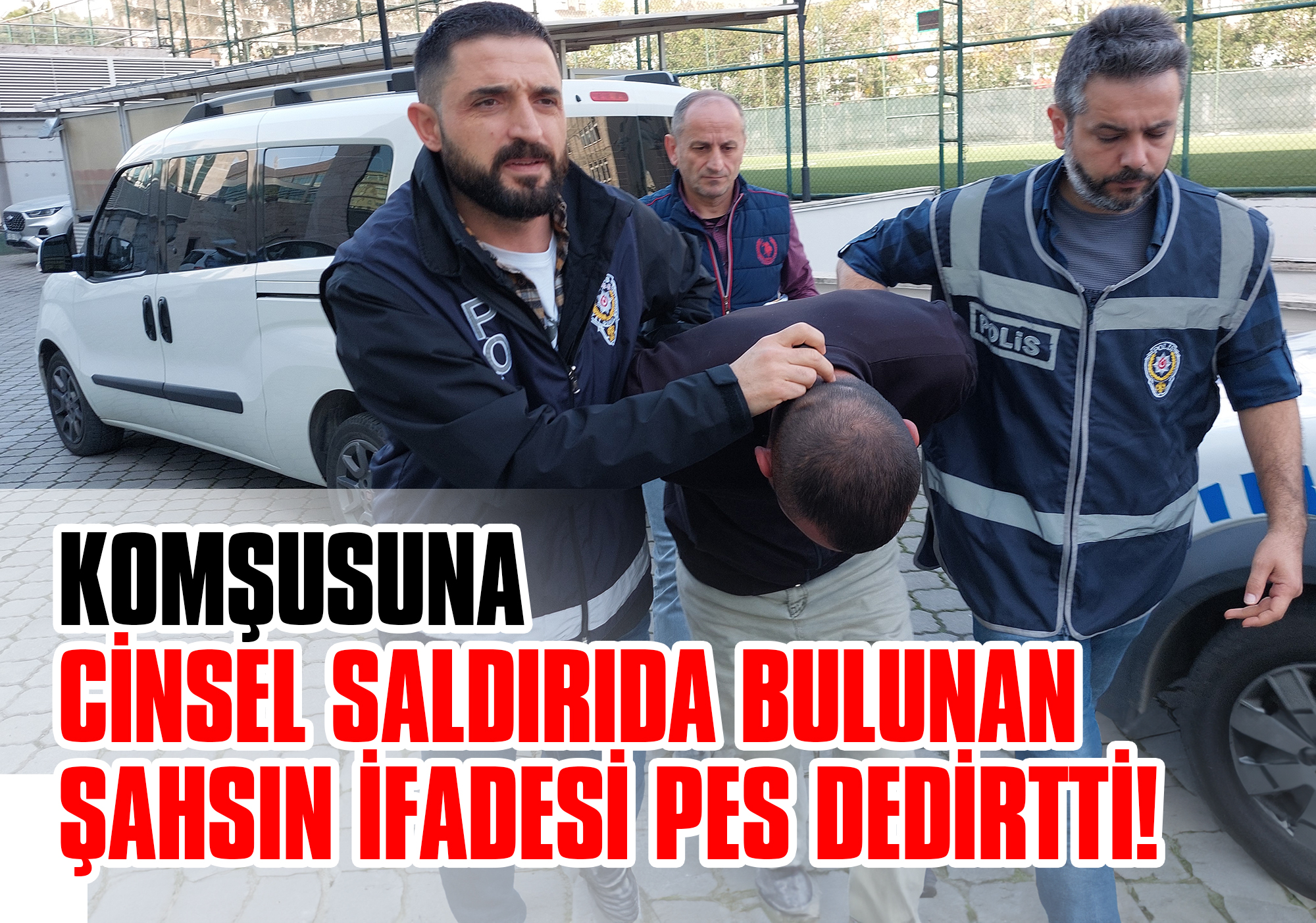 Komşusuna Cinsel Saldırıda Bulunan Şahsın İfadesi Pes Dedirtti!