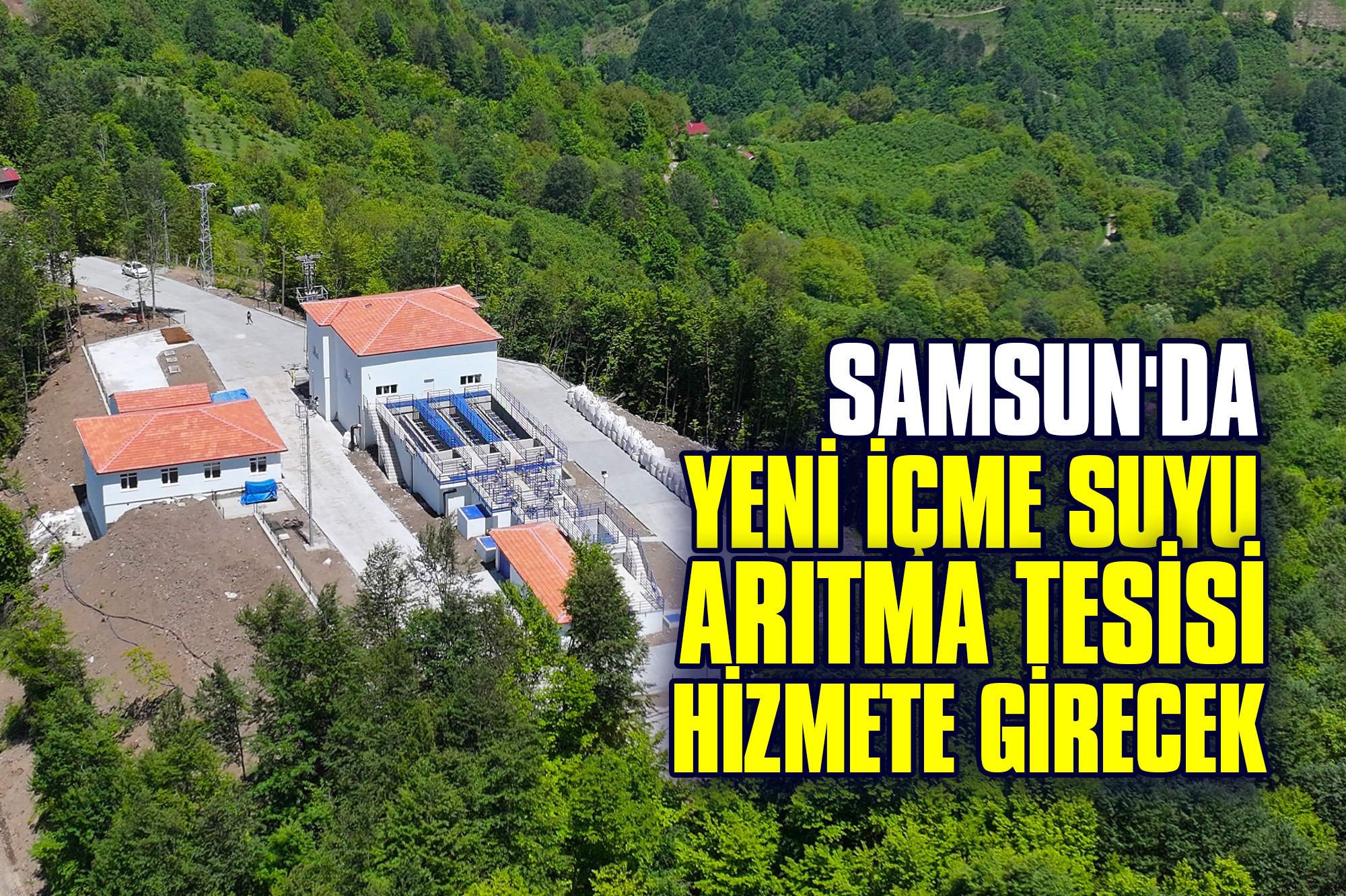 Samsun’da Yeni İçme Suyu Arıtma Tesisi Hizmete Girecek