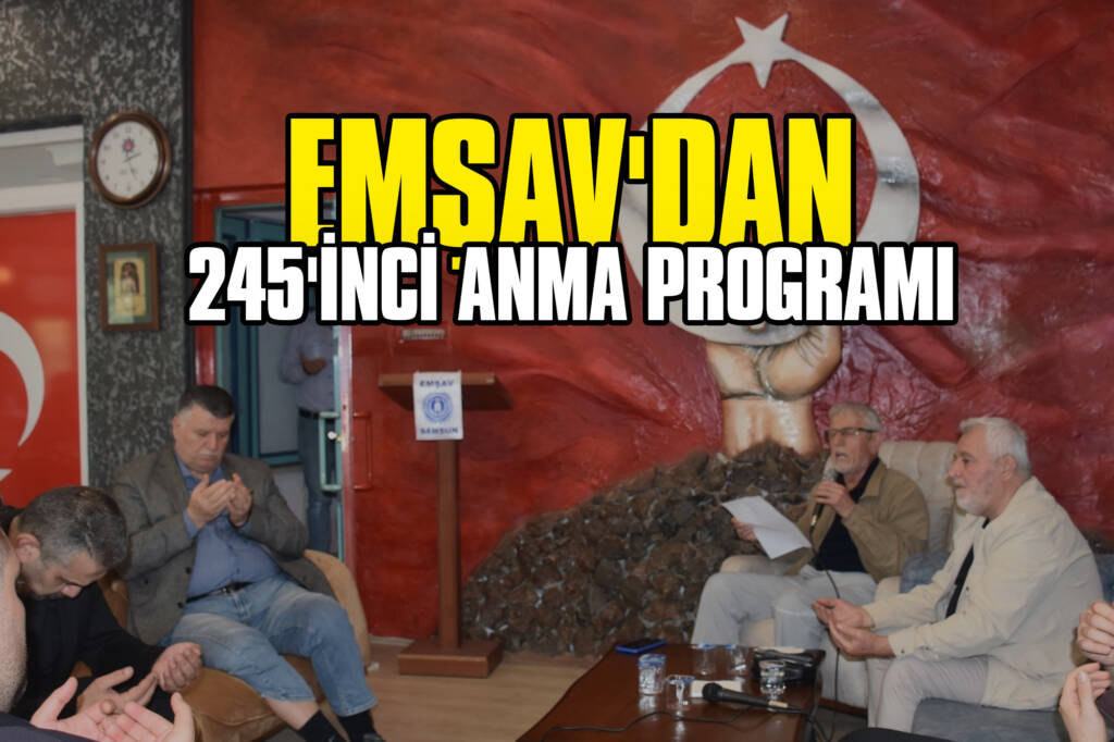 EMŞAV'dan 245'inci Anma Programı