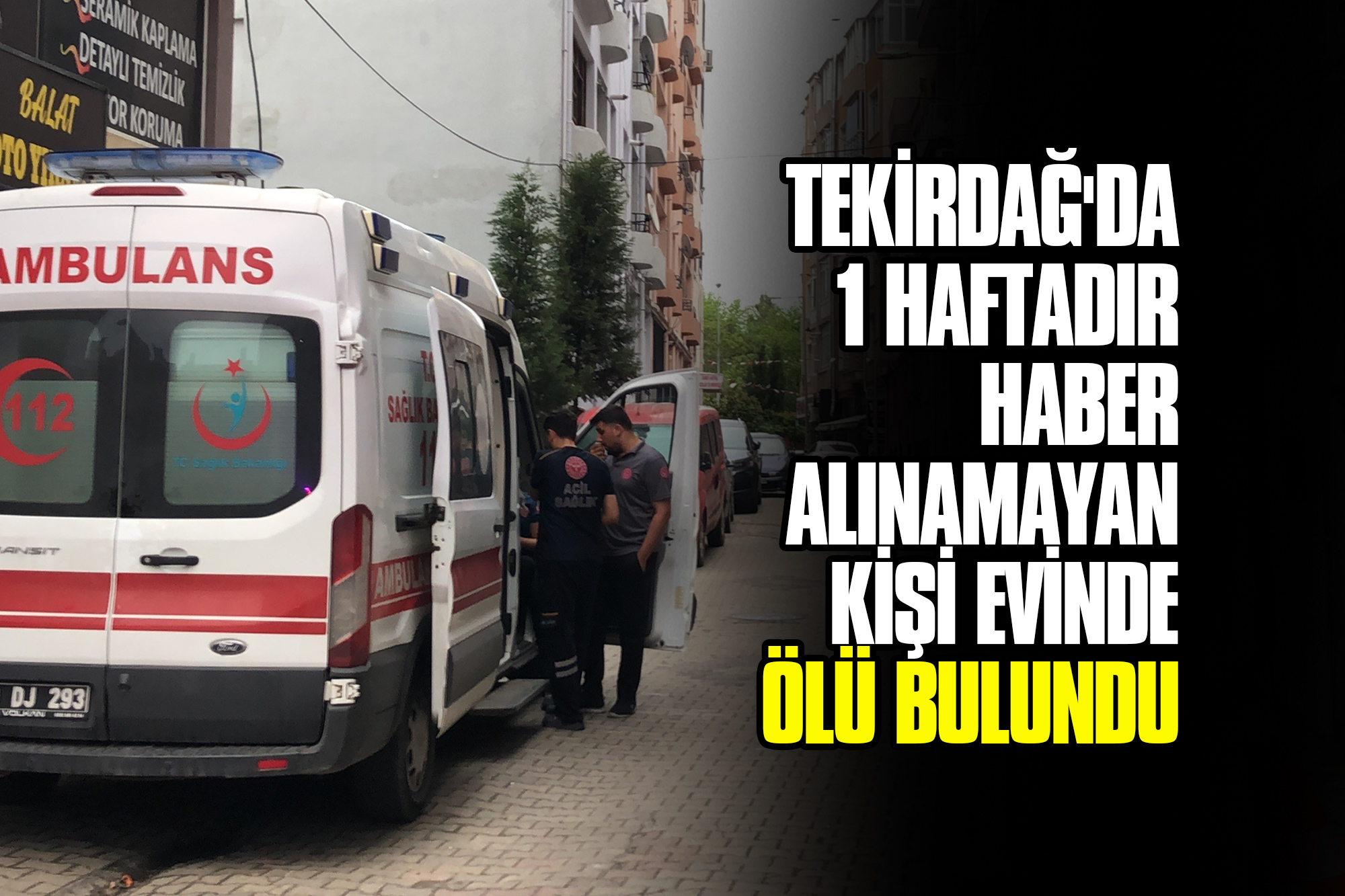 Tekirdağ'da 1 Haftadır Haber Alınamayan Kişi Evinde Ölü Bulundu