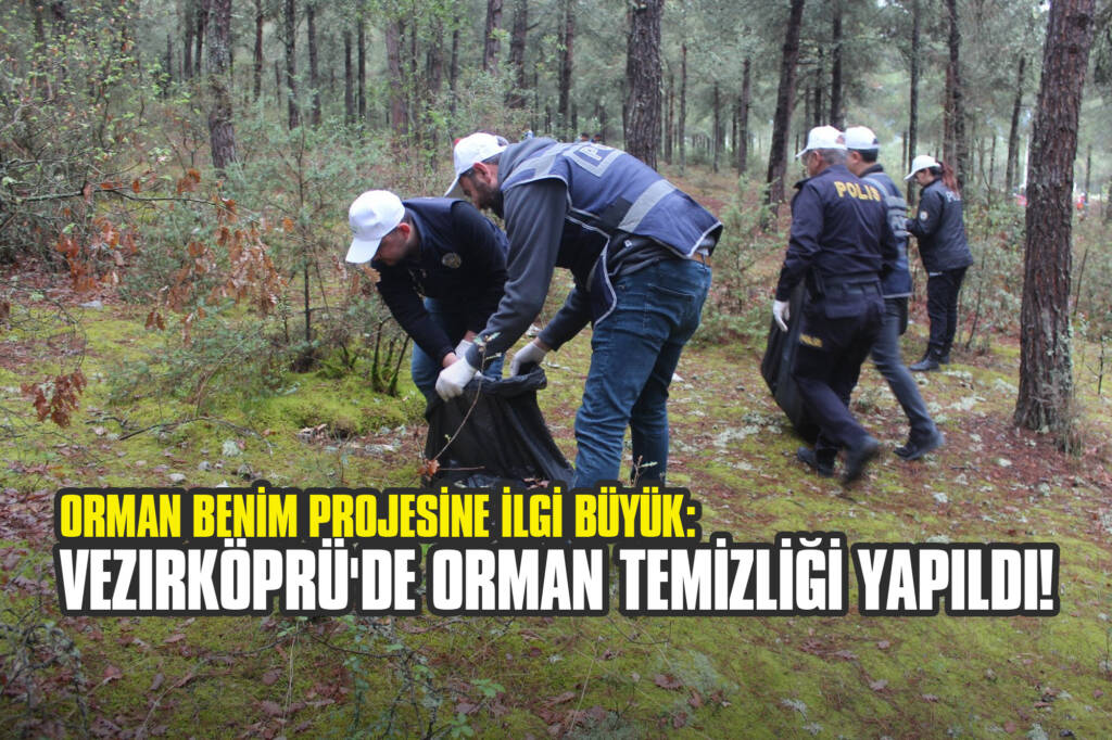 Orman Benim Projesine İlgi Büyük: Vezirköprü'de de Orman Temizliği Yapıldı!