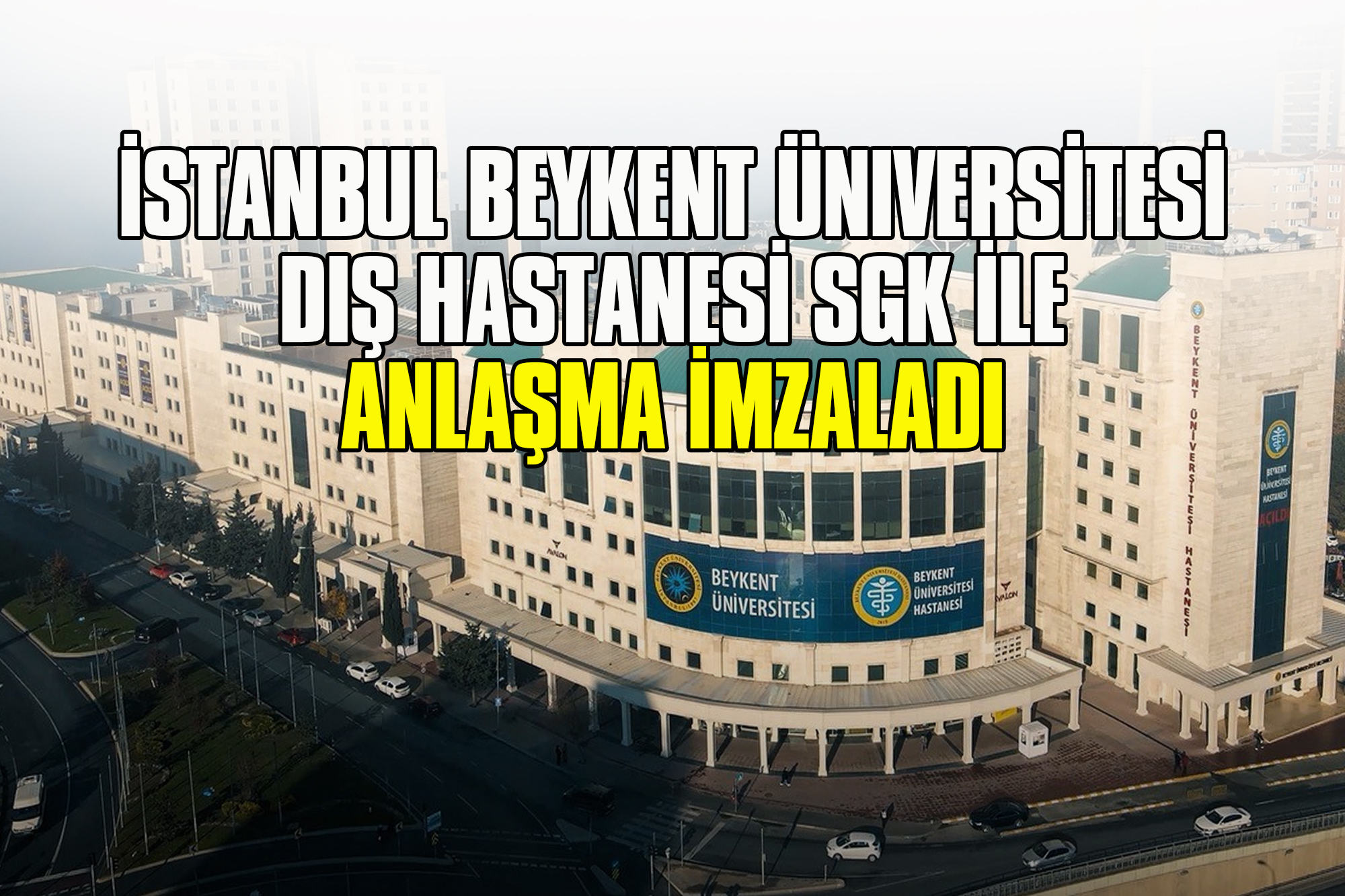 İstanbul Beykent Üniversitesi Diş Hastanesi SGK ile Anlaşma İmzaladı