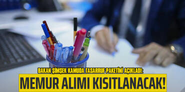 Bakan Şimşek Kamuda Tasarruf Paketini Açıkladı: Memur Alımı Kısıtlanacak!
