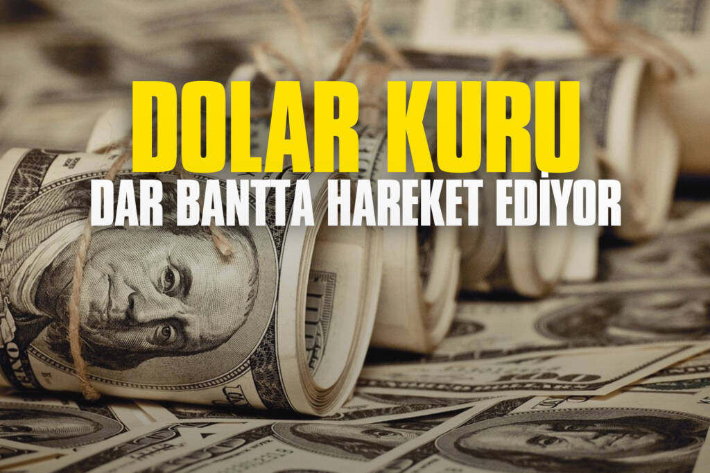 Dolar Kuru Dar Bantta Hareket Ediyor