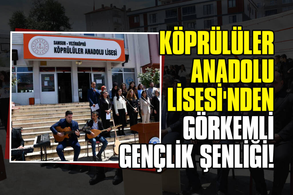 Köprülüler Anadolu Lisesi'nden Görkemli Gençlik Şenliği!