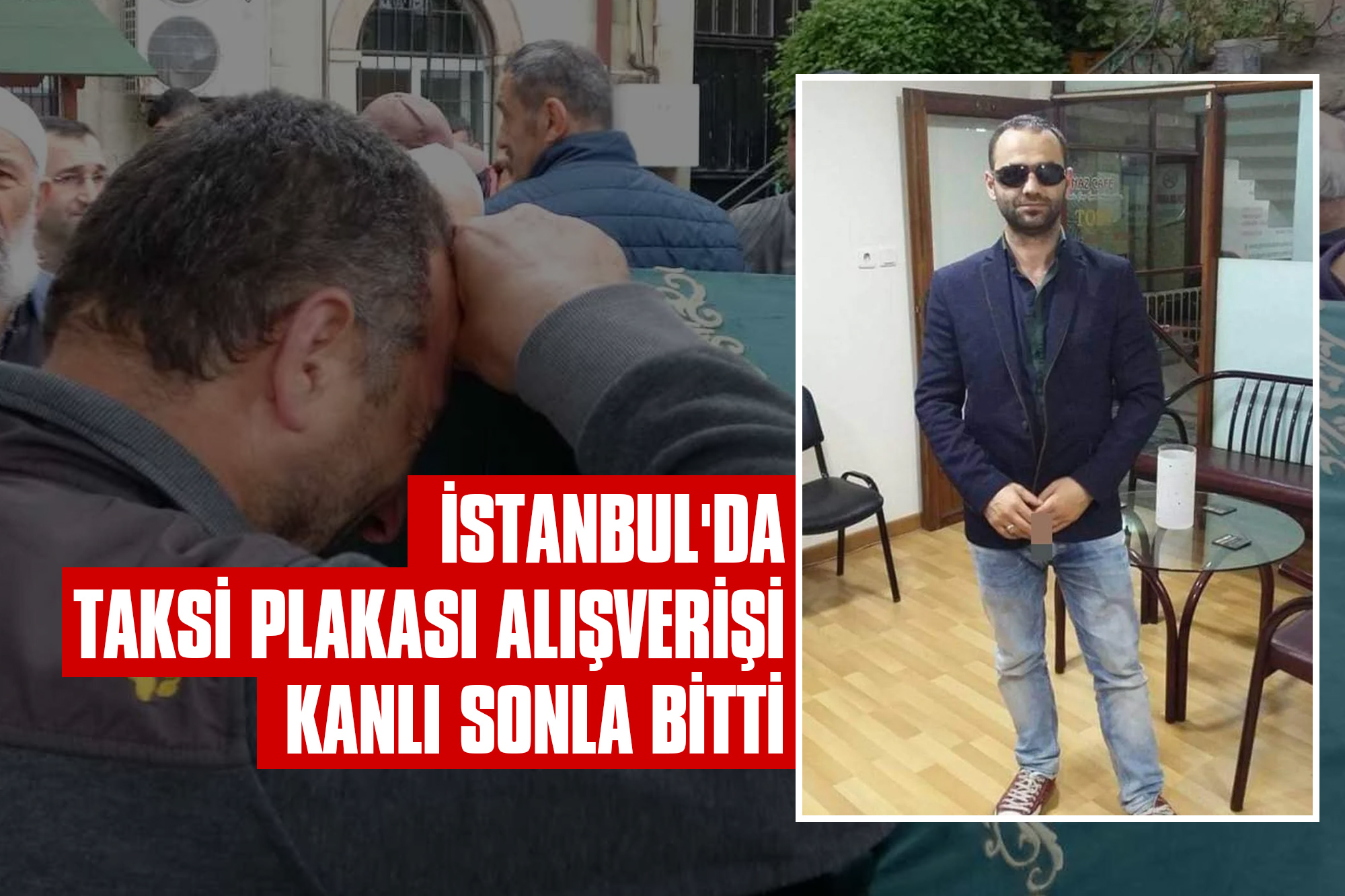 İstanbul'da Taksi Plakası Alışverişi Kanlı Sonla Bitti