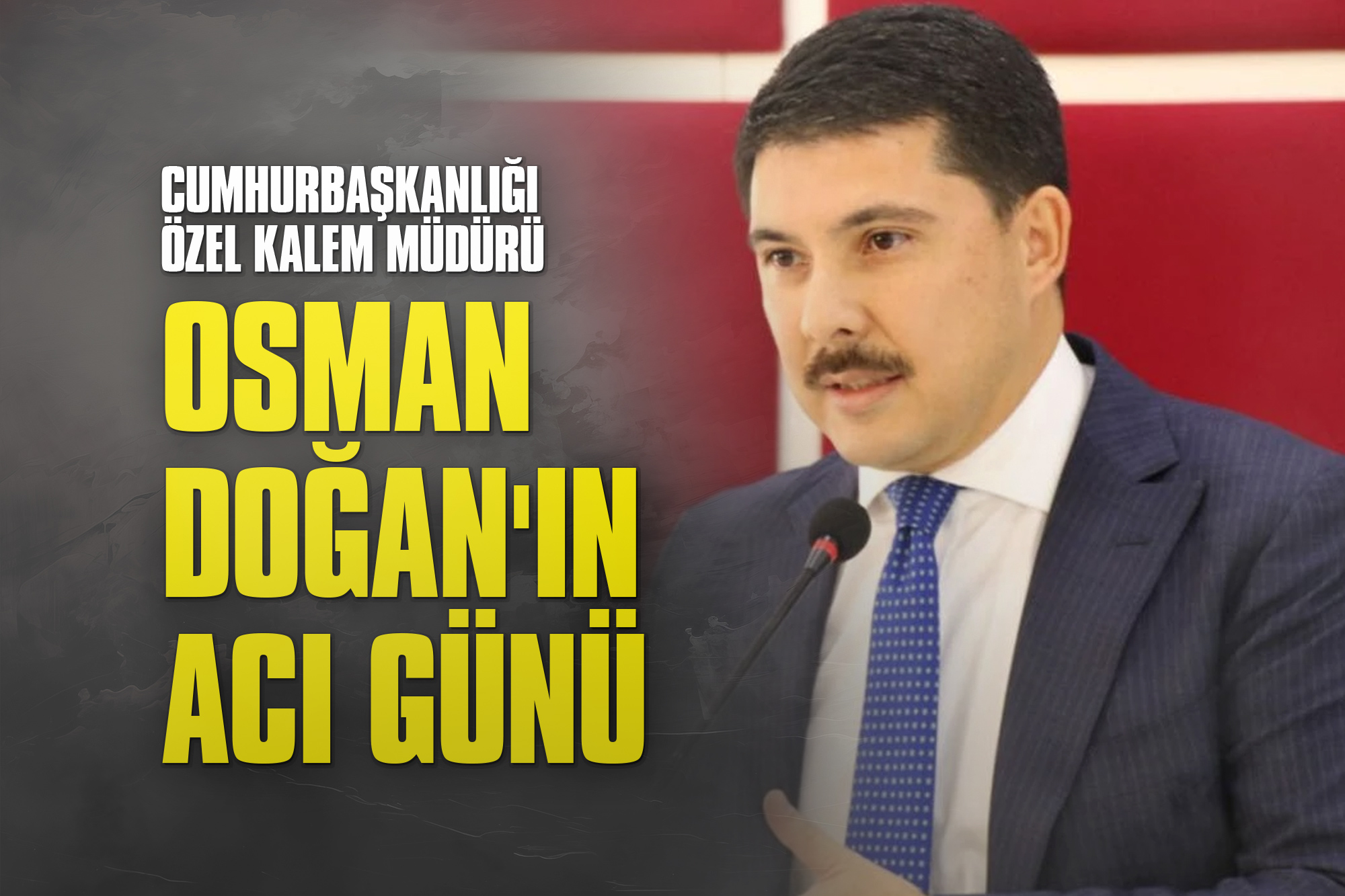 Cumhurbaşkanlığı Özel Kalem Müdürü Osman Doğan'ın Acı Günü