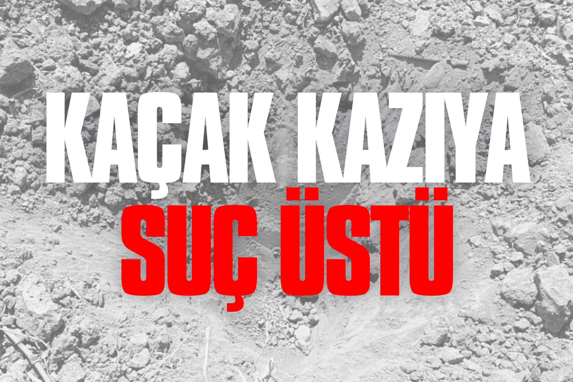 kacak-kaziya-suc-ustu