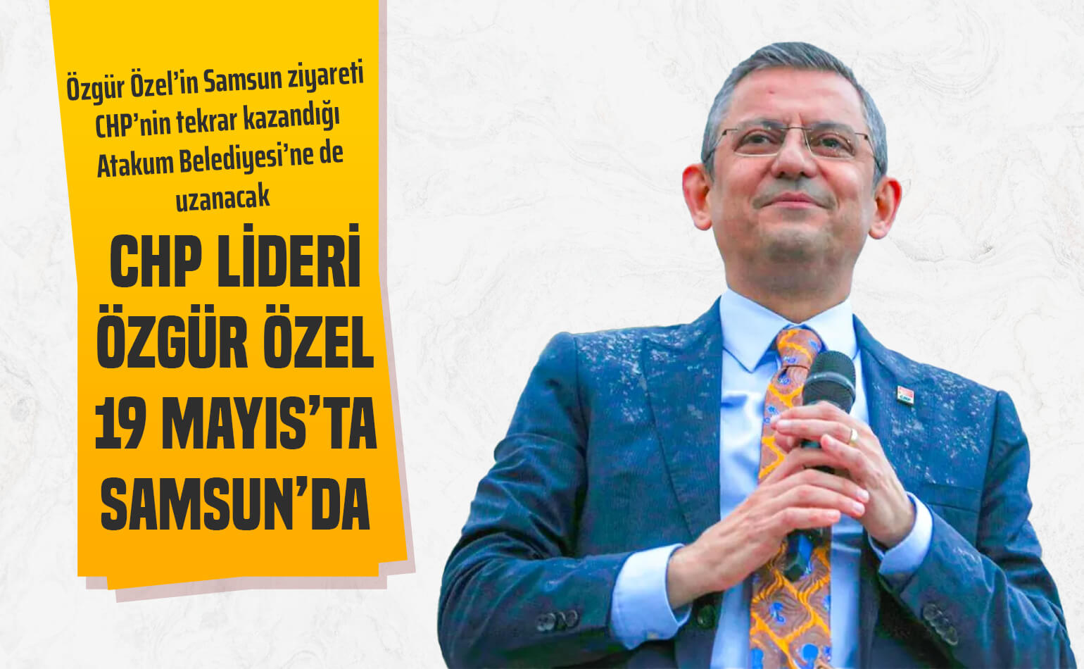 CHP Lideri Özgür Özel, 19 Mayıs’ta Samsun’da: Atakum Belediyesi’ne Ziyaret Bekleniyor
