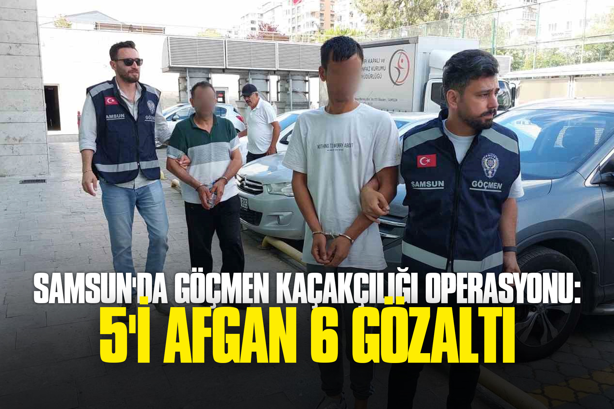 Samsun'da Göçmen Kaçakçılığı Operasyonu: 5'i Afgan 6 Gözaltı