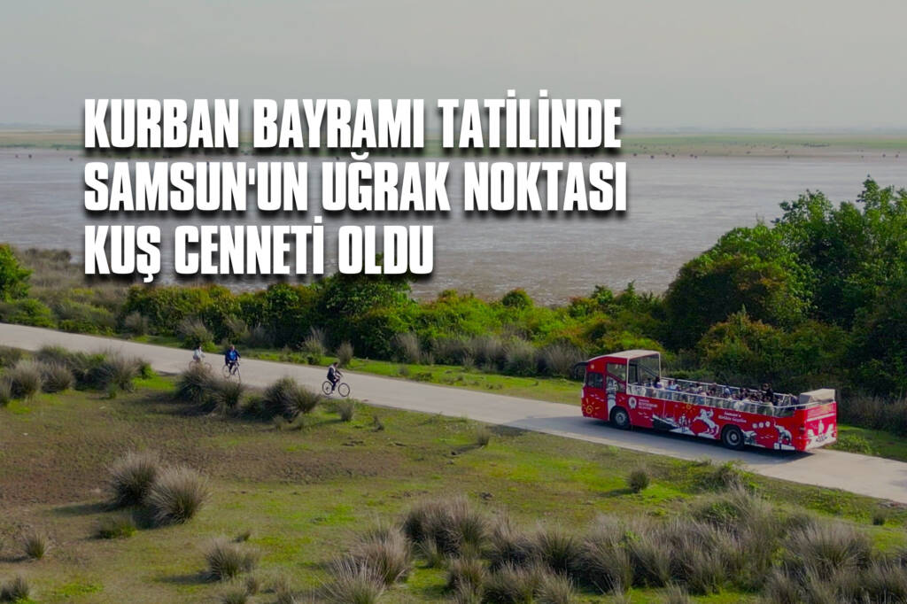 Kurban Bayramı Tatilinde Samsun'un Uğrak Noktası Kuş Cenneti Oldu