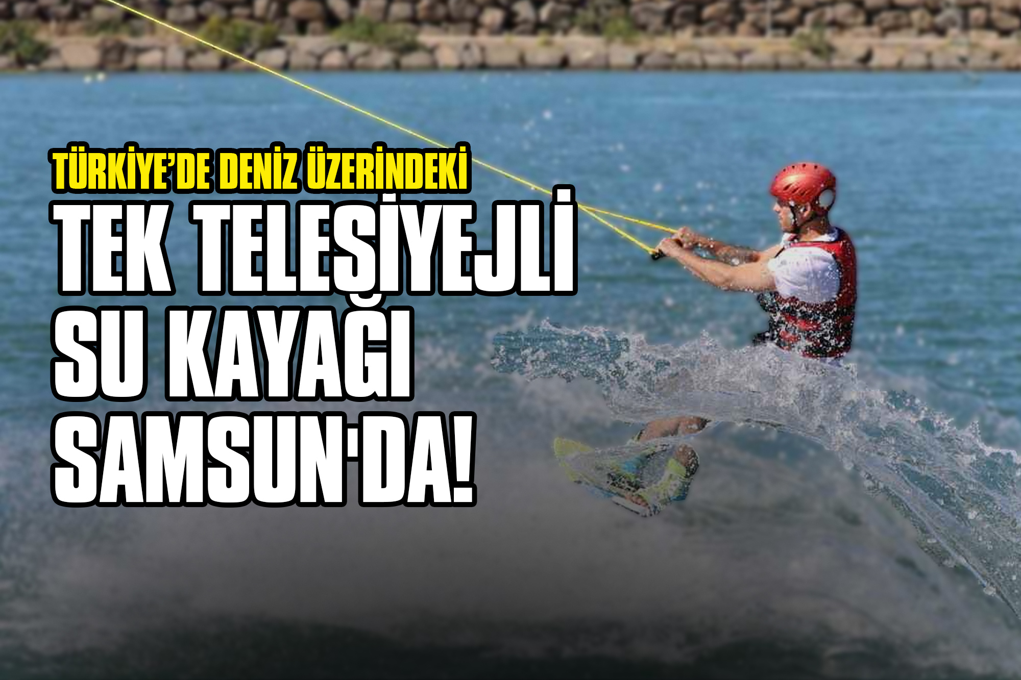 Türkiye’de Deniz Üzerindeki Tek Telesiyejli Su Kayağı Samsun'da!