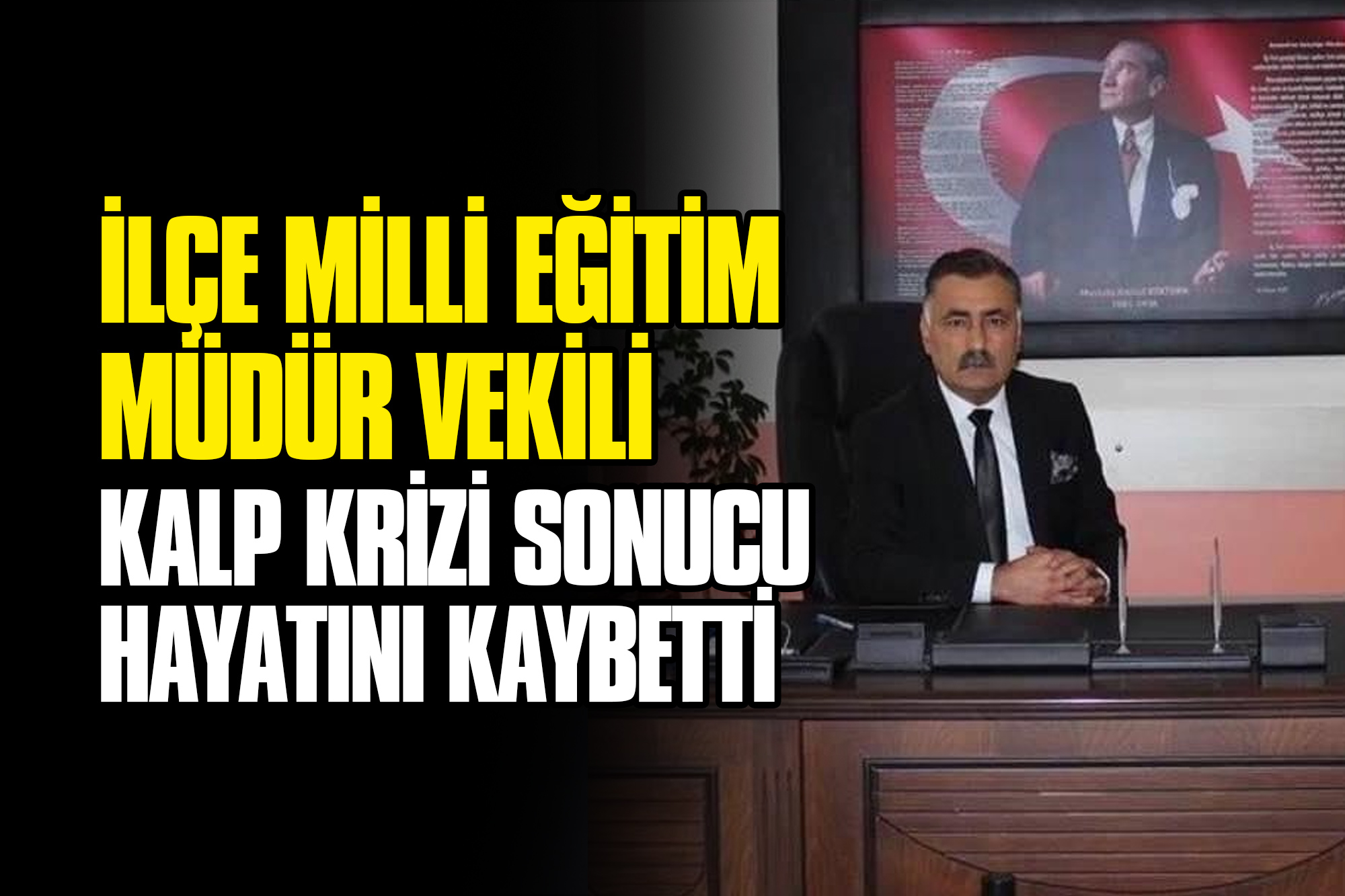 İlçe Milli Eğitim Müdür Vekili Kalp Krizi Sonucu Hayatını Kaybetti