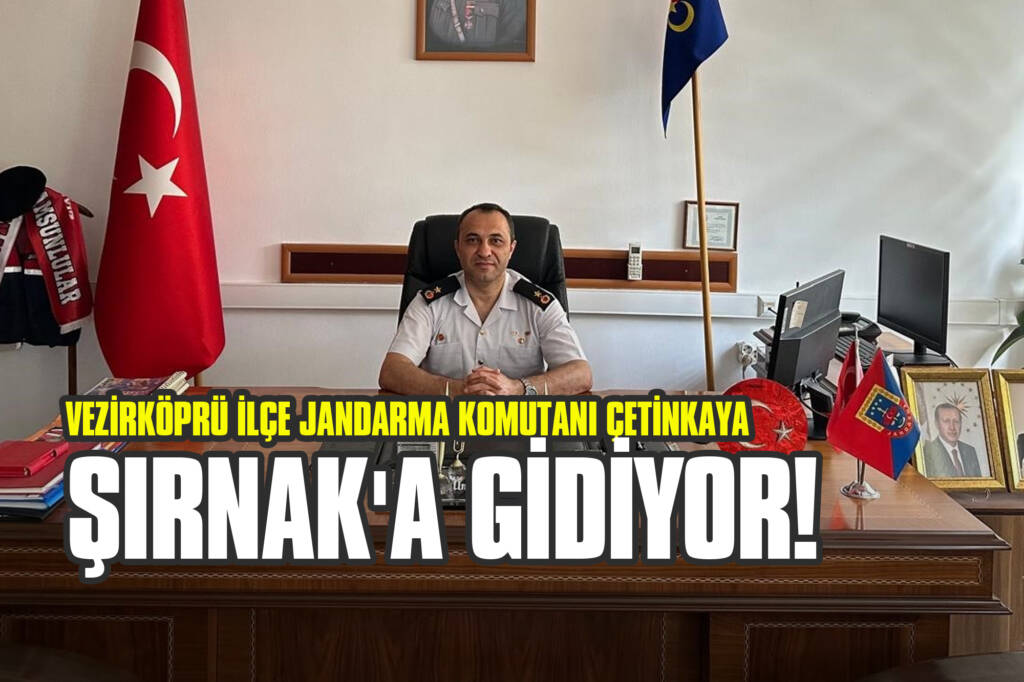 Vezirköprü İlçe Jandarma Komutanı Çetinkaya Şırnak'a Gidiyor!