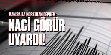 Manisa'da Korkutan Deprem: Naci Görür Uyardı!