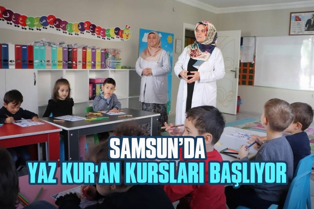 Samsun’da Yaz Kur'an Kursları Başlıyor