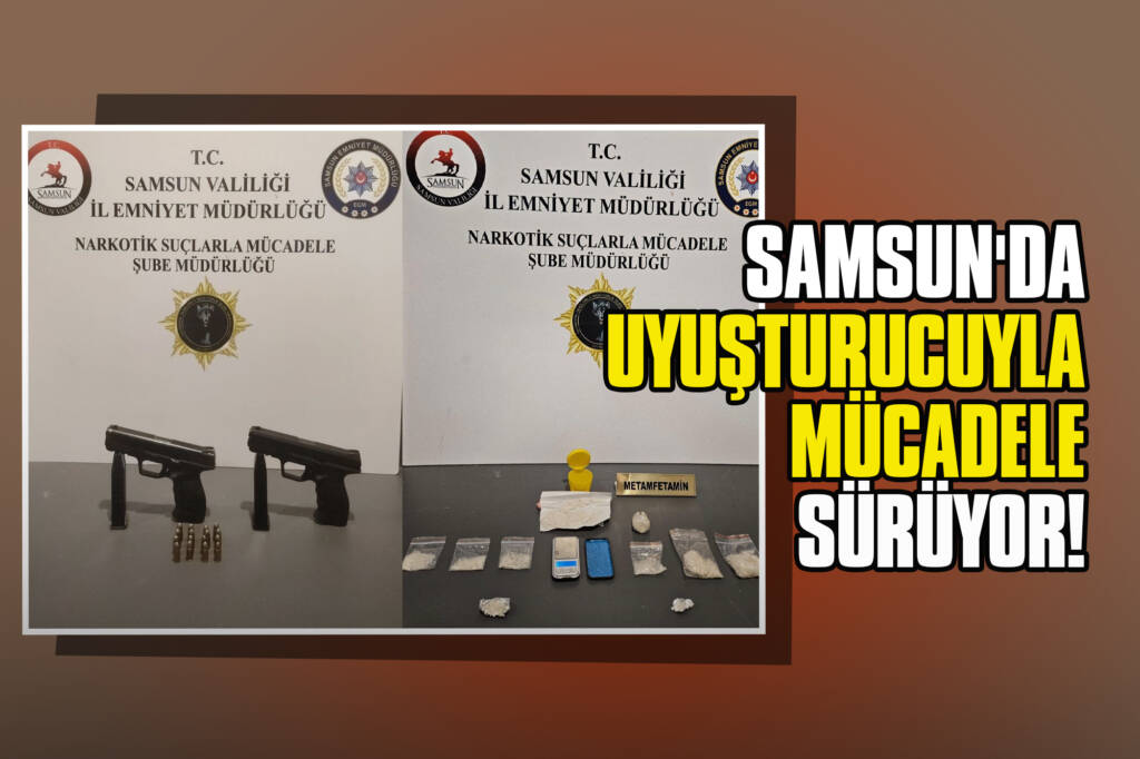 Samsun'da Uyuşturucuyla Mücadele Sürüyor!