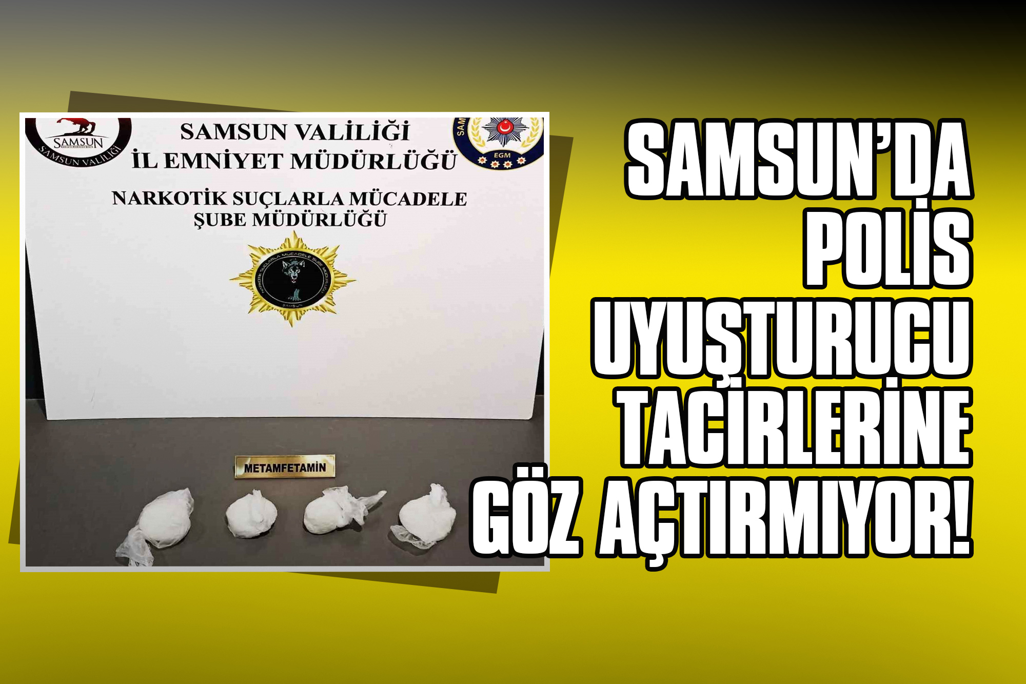 Samsun’da Polis Uyuşturucu Tacirlerine Göz Açtırmıyor!