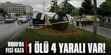 Ordu'da Feci Kaza: 1 Ölü 4 Yaralı Var!