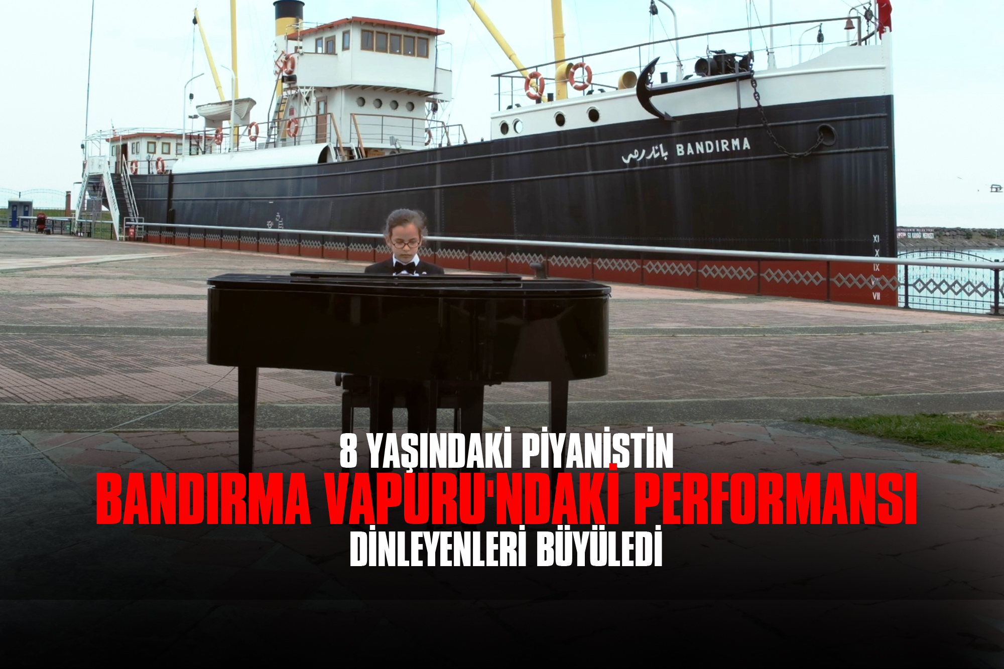 8 Yaşındaki Piyanistin Bandırma Vapuru'ndaki Performansı Dinleyenleri Büyüledi