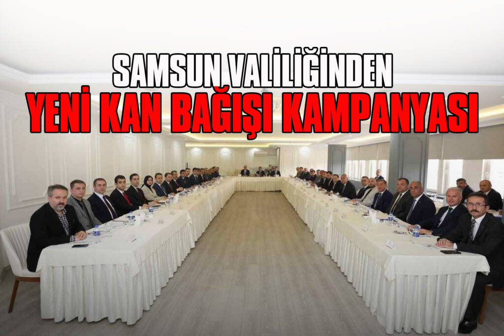 Samsun Valiliğinden Yeni Kan Bağışı Kampanyası