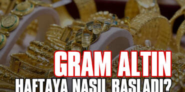 Gram Altın Haftaya Nasıl Başladı?