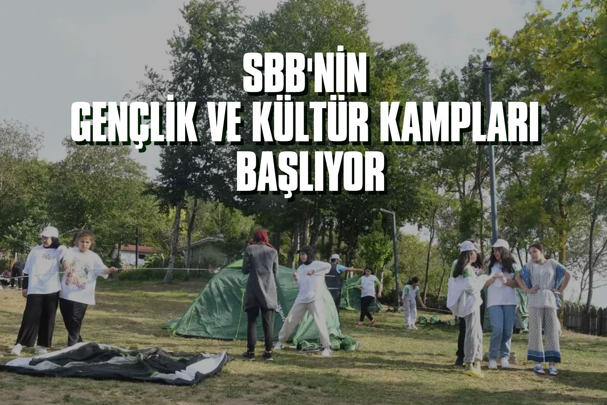 SBB'nin Gençlik ve Kültür Kampları Başlıyor