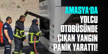 Amasya'da Yolcu Otobüsünde Çıkan Yangın Panik Yarattı!