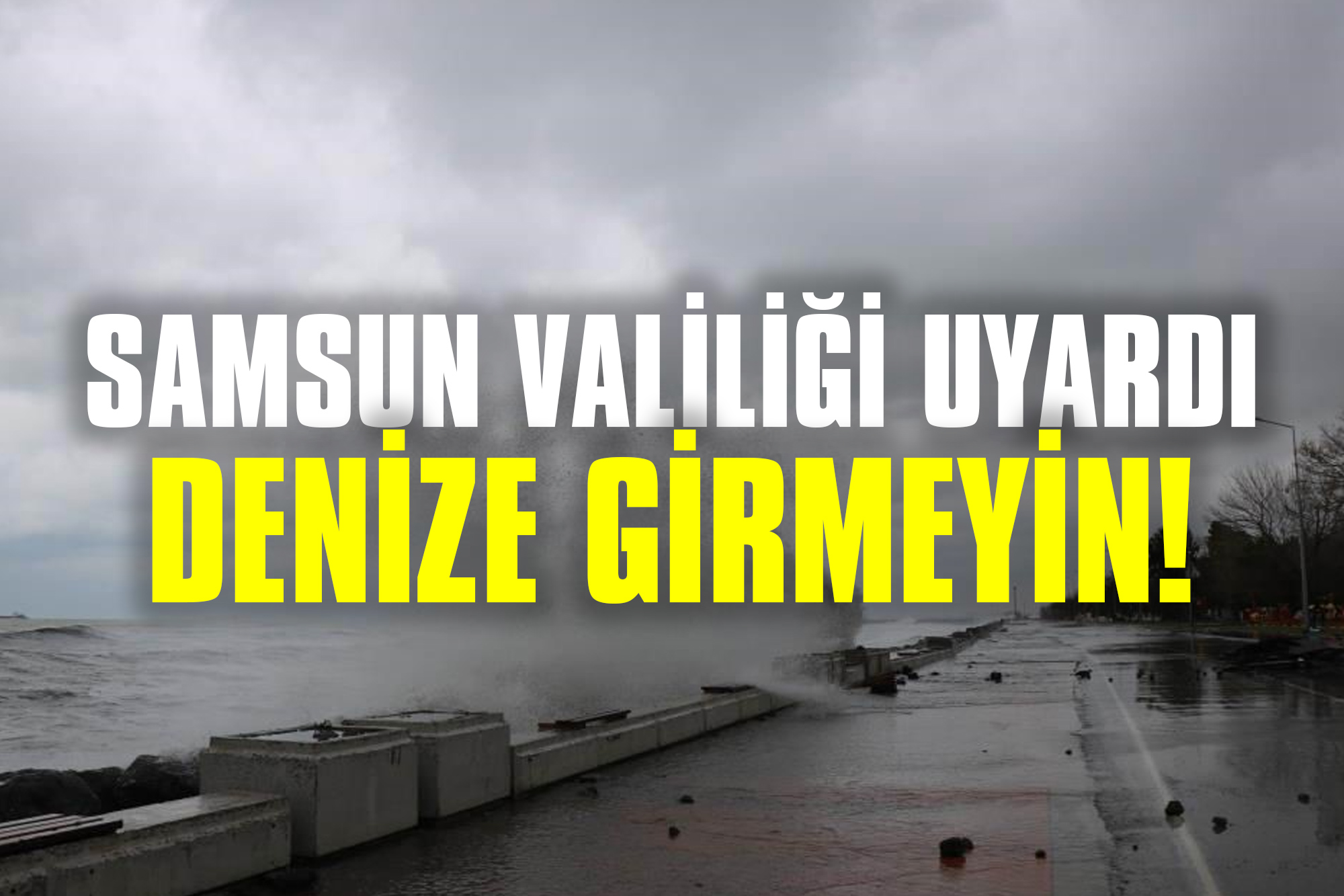 Samsun Valiliği Uyardı: Denize Girmeyin!