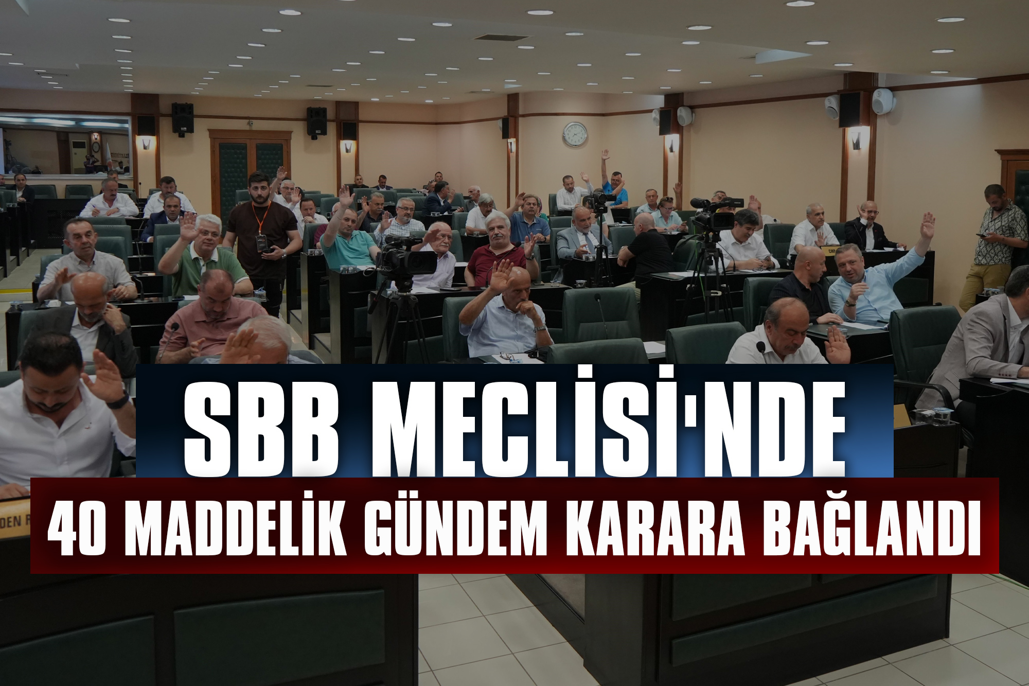 SBB Meclisi'nde 40 Maddelik Gündem Karara Bağlandı