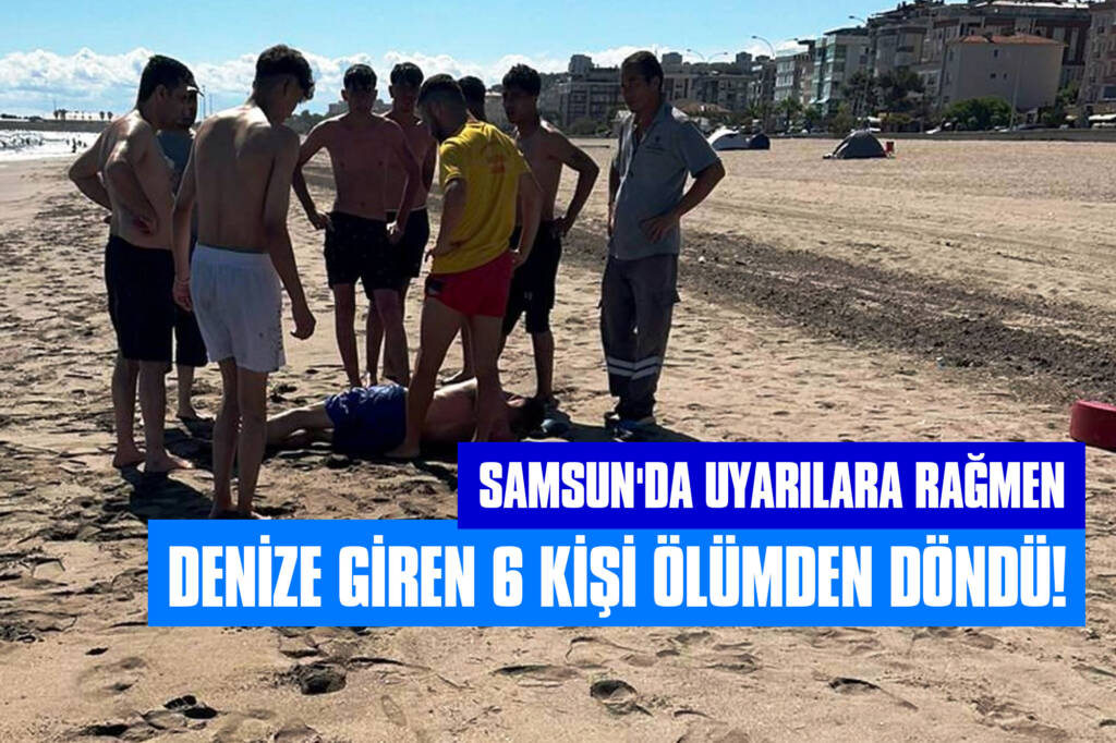 Samsun'da Uyarılara Rağmen Denize Giren 6 Kişi Ölümden Döndü!