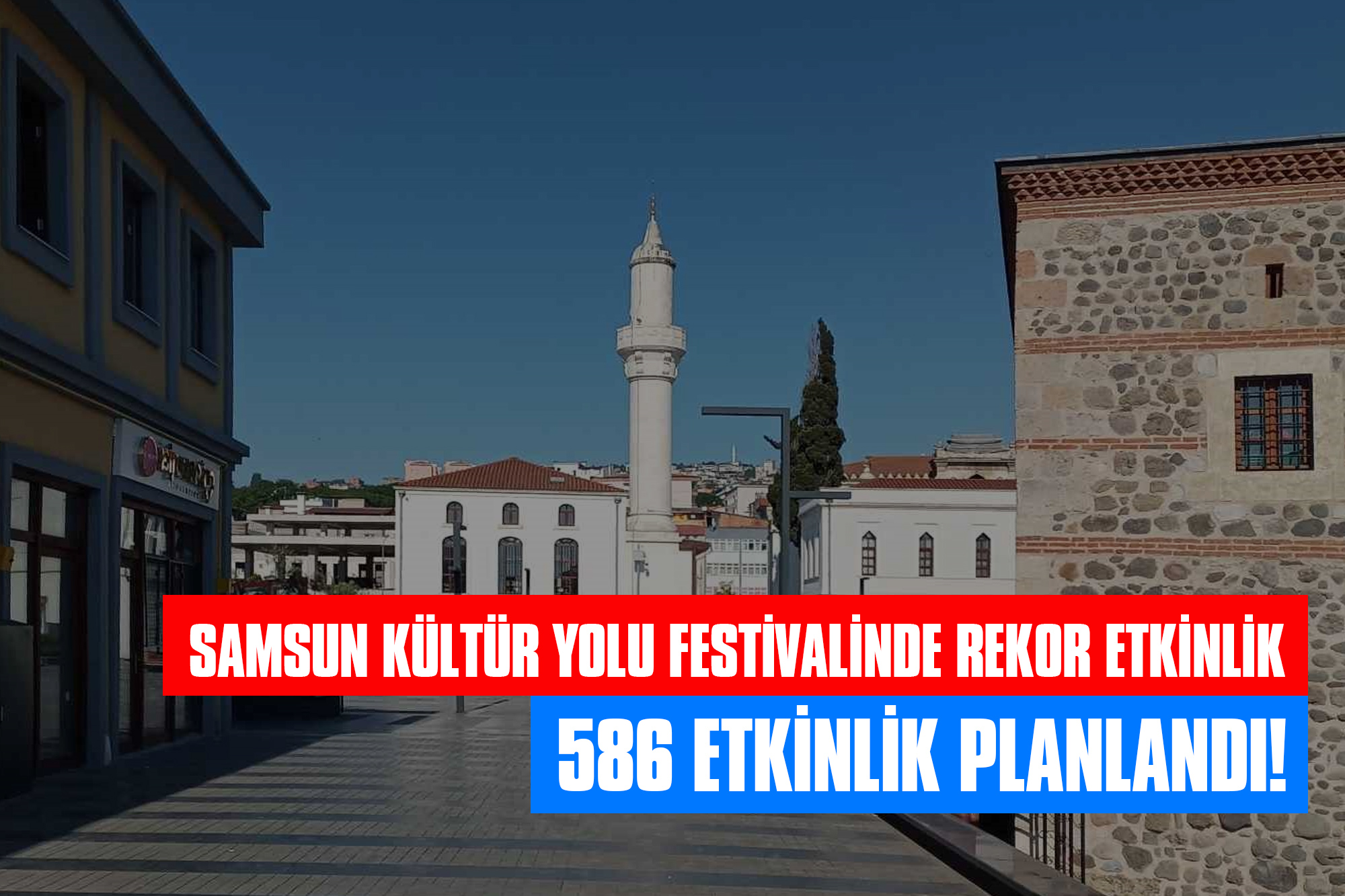 Samsun Kültür Yolu Festivali'nde Rekor Etkinlik: 586 Etkinlik Planlandı!